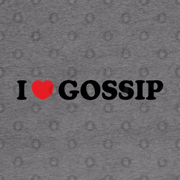 Y2K Funny Slogan I Love Gossip II by Sociartist